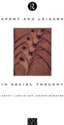 Sport and Leisure in Social Thought(English, Hardcover, Jarvie Grant)