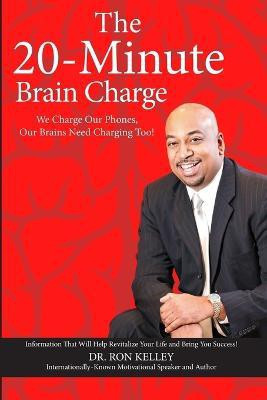 The 20-Minute Brain Charge(English, Paperback, Kelley Ron)