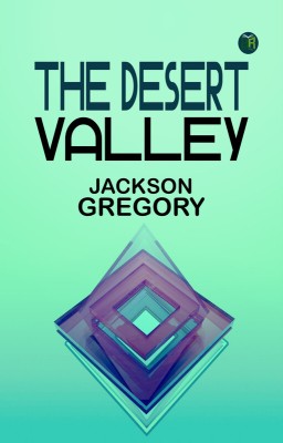 The Desert Valley(Paperback, Jackson Gregory)