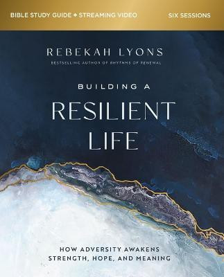 Building a Resilient Life Bible Study Guide plus Streaming Video(English, Paperback, Lyons Rebekah)