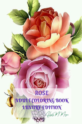 Rose Adult Coloring Book Luxury Edition(English, Paperback, Hayley M Morgan)