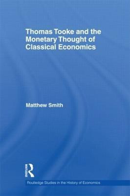 Thomas Tooke and the Monetary Thought of Classical Economics(English, Hardcover, Smith Matthew)