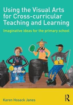 Using the Visual Arts for Cross-curricular Teaching and Learning(English, Paperback, Hosack Janes Karen)
