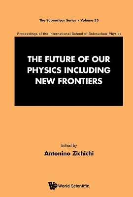 Future Of Our Physics Including New Frontiers, The: Proceedings Of The 53rd Course Of The International School Of Subnuclear Physics(English, Hardcover, unknown)