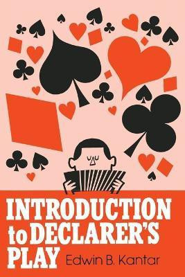 Introduction to Declarer's Play(English, Paperback, Kantar Edwin B.)