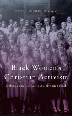 Black Women's Christian Activism(English, Electronic book text, Adams Betty Livingston)