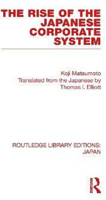 The Rise of the Japanese Corporate System(English, Hardcover, Matsumoto Koji)