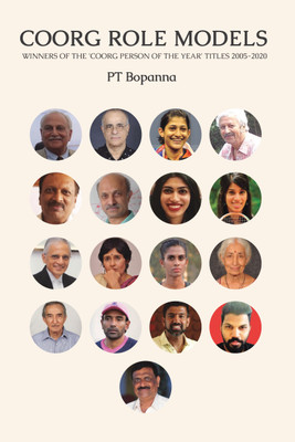Coorg Role Models  - WINNERS OF THE 'COORG PERSON OF THE YEAR' TITLES 2005-2020(Paperback, P. T. Bopanna)
