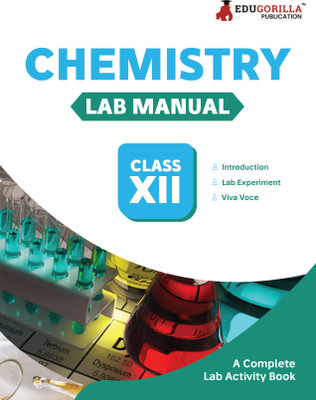 EduGorilla's CBSE Class 12th Chemistry Lab Manual | - 2024 Edition | A Well Illustrated, Complete Lab Activity book with Separate FAQs for Viva Voce Examination(Hardcover, EduGoruilla Prep Experts) EduGorilla's CBSE Class 12th Chemistry Lab Manual | - 2024 Edition | A Well Illustrated, Complete Lab Activity book with Separate FAQs for Viva Voce Examination(Hardcover, EduGoruilla Prep Experts)