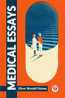 Medical Essays(Paperback, Oliver Wendell Holmes)