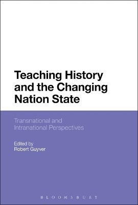 Teaching History and the Changing Nation State(English, Electronic book text, unknown)