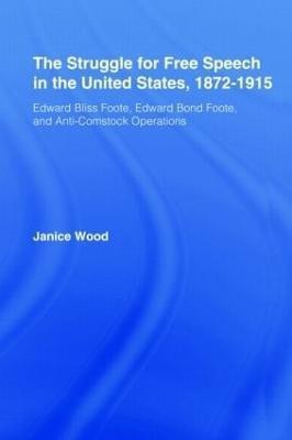 The Struggle for Free Speech in the United States, 1872-1915(English, Hardcover, Wood Janice Ruth)