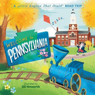 Welcome to Pennsylvania: A Little Engine That Could Road Trip(English, Board book, Piper Watty)