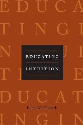 Educating Intuition(English, Paperback, Hogarth Robin M.)