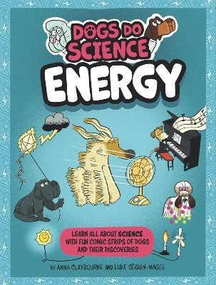 Dogs Do Science: Energy(English, Paperback, Claybourne Anna)