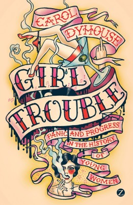 Girl Trouble(English, Paperback, Dyhouse Professor Carol)