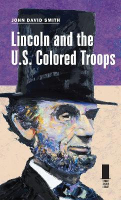 Lincoln and the U.S. Colored Troops(English, Hardcover, Smith John David)