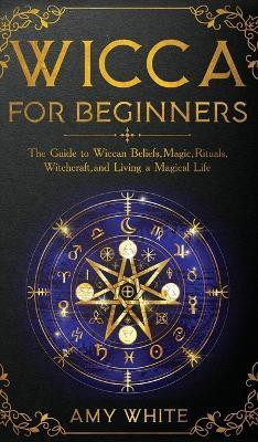 Wicca For Beginners(English, Hardcover, White Amy)