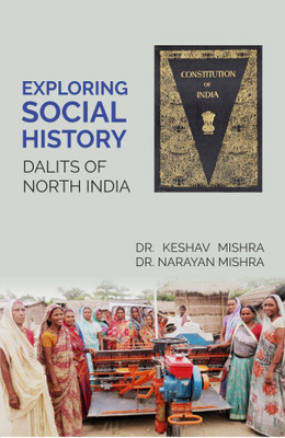 Exploring Social History : Dalit's Of North India [Hardcover](Hardcover, Dr. Keshav Mishra
Dr. Nararyan Mishra)