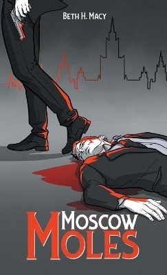 Moscow Moles(English, Hardcover, Macy Beth H)