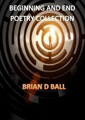 Beginning and End(English, Paperback, Ball Brian D)