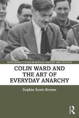 Colin Ward and the Art of Everyday Anarchy(English, Paperback, Scott-Brown Sophie)