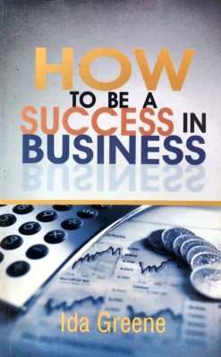 How to be a Success in Business(English, Paperback, Greene Ida)