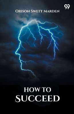 How To SucceedOr, Stepping-Stones To Fame And Fortune (Edition1)(English, Paperback, Marden Orison Swett)