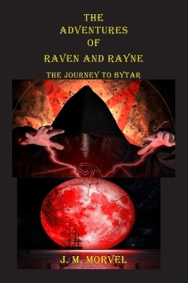 The Adventures Of Raven and Rayne The Journey To Bytar(English, Paperback, Morvel James M)