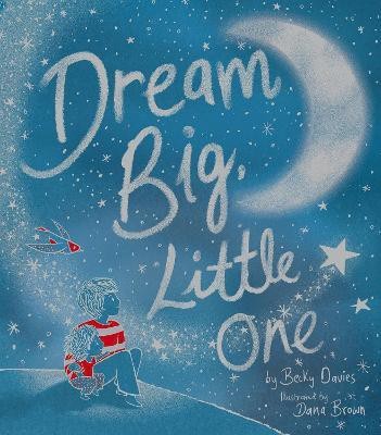 Dream Big, Little One(English, Hardcover, Davies Becky)