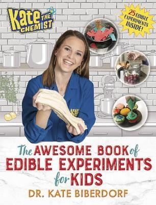 Kate the Chemist: The Awesome Book of Edible Experiments for Kids(English, Paperback, Biberdorf Kate)