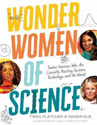 Wonder Women of Science: How 12 Geniuses Are Rocking Science, Technology, and the World(English, Hardcover, Fletcher Tiera)