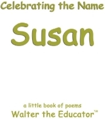 Celebrating the Name Susan(English, Paperback, Walter the Educator)