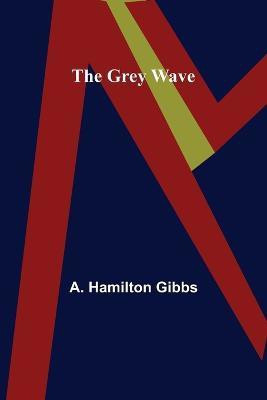 The Grey Wave(English, Paperback, Hamilton Gibbs A)