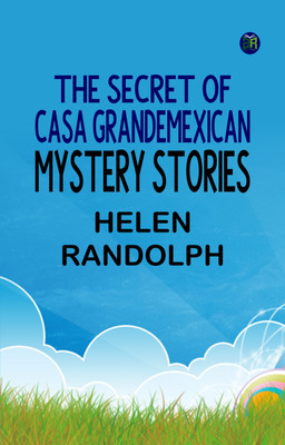 The Secret of Casa GrandeMexican Mystery Stories(Paperback, Helen Randolph)
