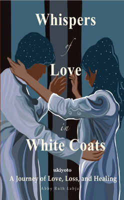 Whispers of Love in White Coats(English, Hardcover, Labja Abby Ruth)