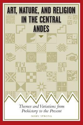 Art, Nature, and Religion in the Central Andes(English, Paperback, Strong Mary)