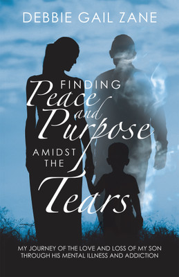 Finding Peace and Purpose Amidst the Tears(English, Paperback, Zane Debbie Gail)