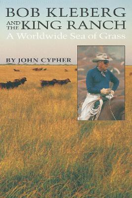 Bob Kleberg and the King Ranch(English, Paperback, Cypher John)