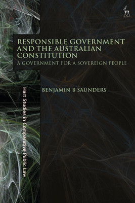 Responsible Government and the Australian Constitution(English, Hardcover, Saunders Benjamin B)