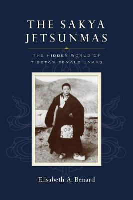 The Sakya Jetsunmas(English, Paperback, Benard Elisabeth A.)