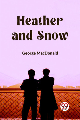Heather and Snow (Edition2023)(English, Paperback, MacDonald George)