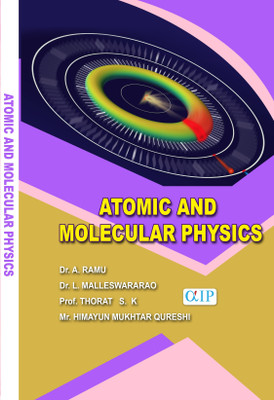 Atomic and Molecular Physics(Paperback, Dr. A. RAMU Dr. L. MALLESWARARAO Prof. THORAT S. K Mr. HIMAYUN MUKHTAR QURESHI)