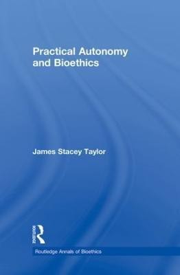 Practical Autonomy and Bioethics(English, Paperback, Taylor James Stacey)