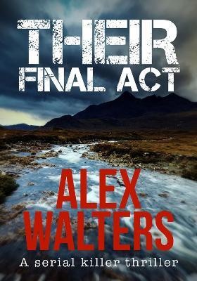 Their Final Act(English, Paperback, Walters Alex)