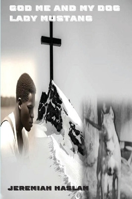 God Me and My Dog Lady Mustang(English, Paperback, Haslam Jeremiah)