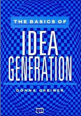 The Basics of Idea Generation First Printing Edition(English, Paperback, Greiner Donna)