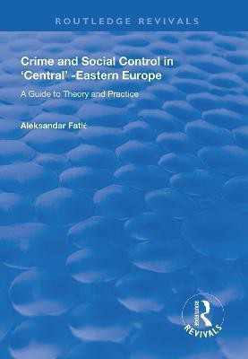 Crime and Social Control in Central-Eastern Europe(English, Paperback, Fatic Aleksandar)