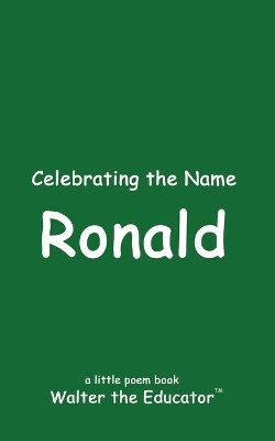 Celebrating the Name Ronald(English, Paperback, Walter the Educator)