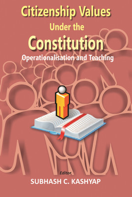 Citizenship Values the Constitution Operation(Paperback, Subhash C. Kashyab)